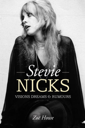 Stevie Nicks: Visions Dreams & Rumours