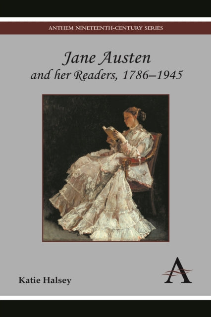 Book cover of: Jane Austen and her Readers, 1786–1945. By: Katie Halsey