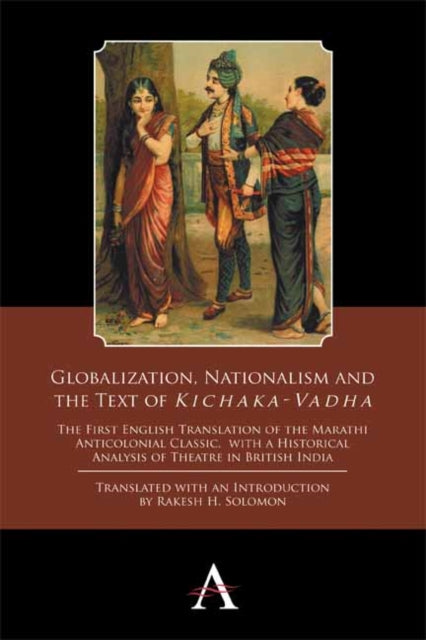 Book cover of: Globalization, Nationalism and the Text of ‘Kichaka-Vadha’. By: Kr̥ishṇājī Prabhākara Khāḍilakara