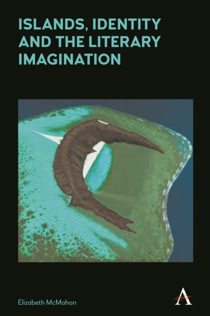 Book cover of: Islands, Identity and the Literary Imagination. By: Elizabeth McMahon