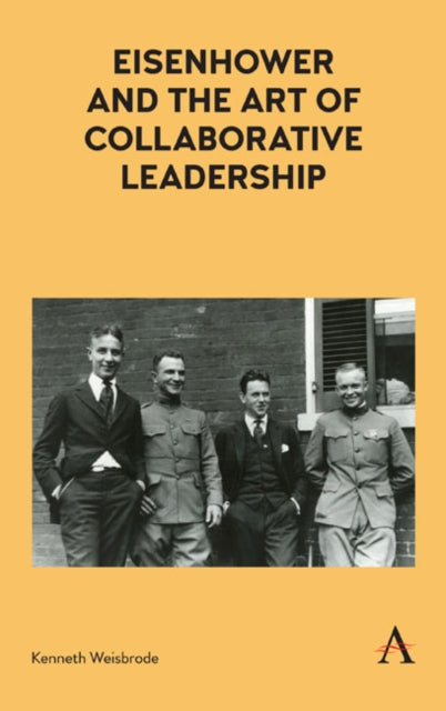Book cover of: Eisenhower and the Art of Collaborative Leadership. By: Kenneth Weisbrode