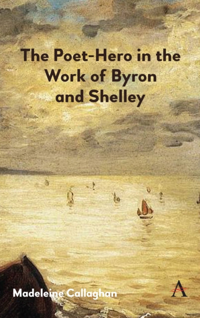 Book cover of: Poet-Hero in the Work of Byron and Shelley. By: Madeleine Callaghan