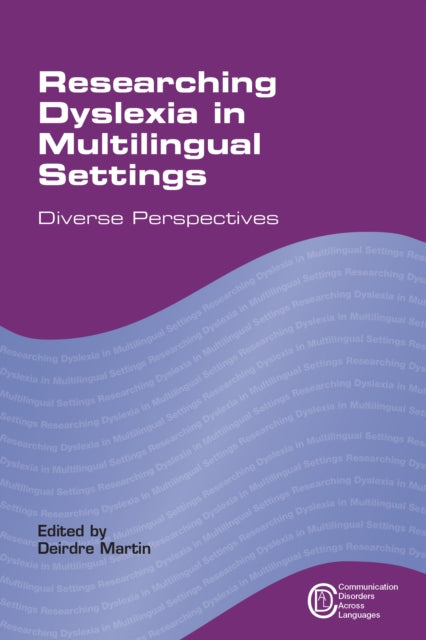Book cover of: Researching Dyslexia in Multilingual Settings. By: Deidre Martin