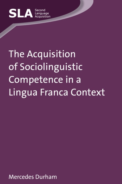 Book cover of: Acquisition of Sociolinguistic Competence in a Lingua Franca Context