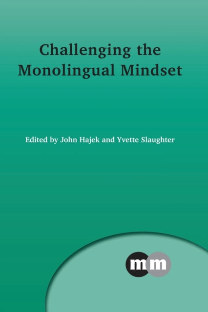 Book cover of: Challenging the Monolingual Mindset. By: John Hajek