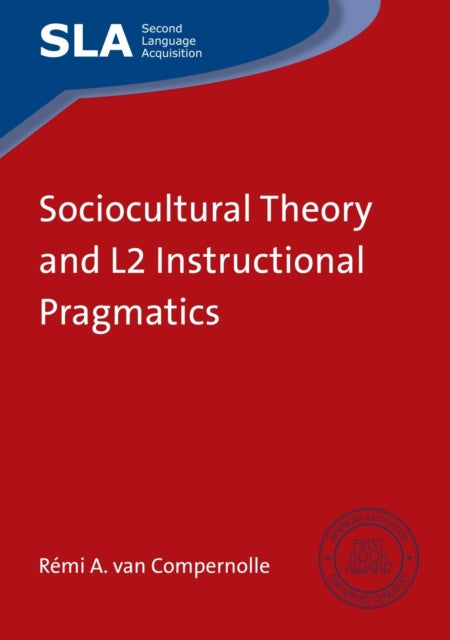 Book cover of: Sociocultural Theory and L2 Instructional Pragmatics. By: Rémi A. van Compernolle