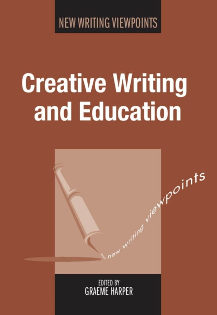 Book cover of: Creative Writing and Education. By: Graeme Harper
