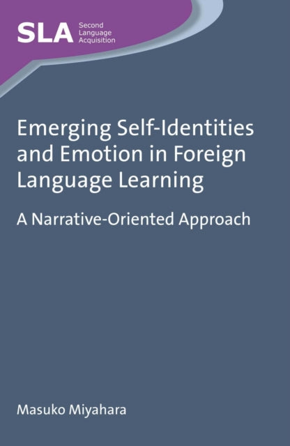 Book cover of: Emerging Self-Identities and Emotion in Foreign Language Learning. By: Masuko Miyahara