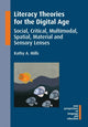 Book cover of: Literacy Theories for the Digital Age. By: Kathy A. Mills
