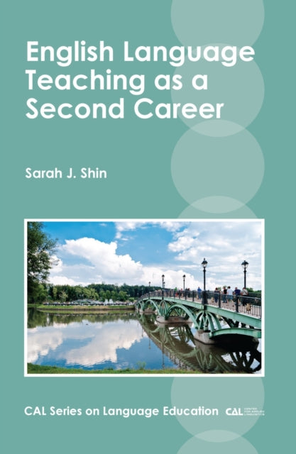 Book cover of: English Language Teaching as a Second Career. By: Sarah J. Shin