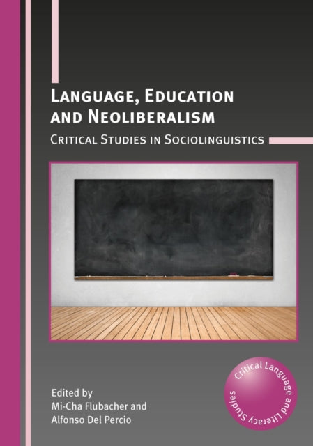 Book cover of: Language, Education and Neoliberalism. By: Mi-Cha Flubacher