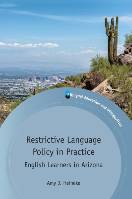 Book cover of: Restrictive Language Policy in Practice. By: Amy J. Heineke