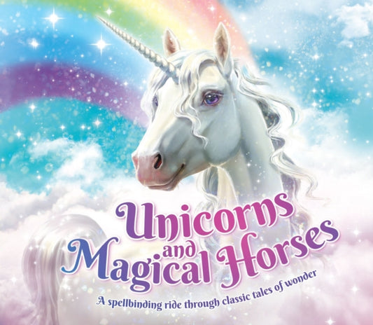Book cover of: Unicorns and Magical Horses. By: Katherine Roberts