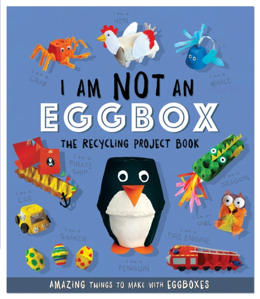 Book cover of: I Am Not An Eggbox - The Recycling Project Book. By: Sara Stanford