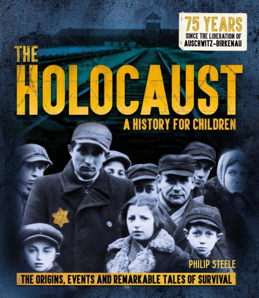 Book cover of: Holocaust: A History for Children. By: Philip Steele