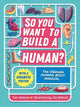 Book cover of: So You Want to Build a Human?. By: Tom Jackson