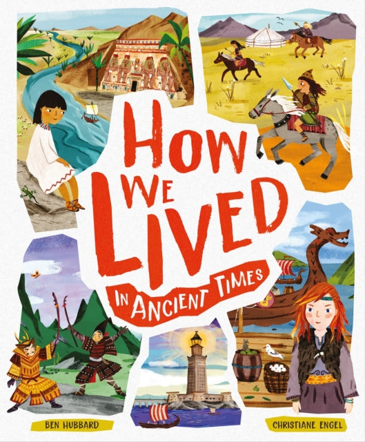 Book cover of: How We Lived in Ancient Times. By: Ben Hubbard