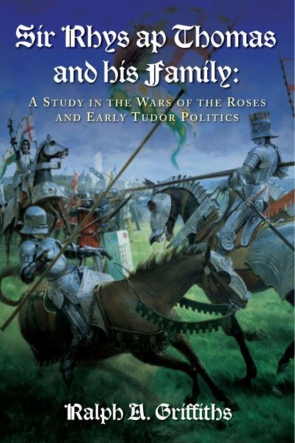 Book cover of: Sir Rhys ap Thomas and His Family. By: Ralph Alan Griffiths