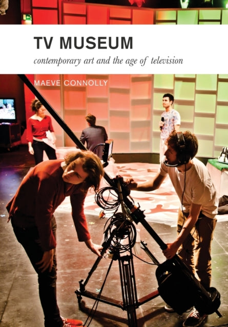Book cover of: TV Museum. By: Maeve Connolly