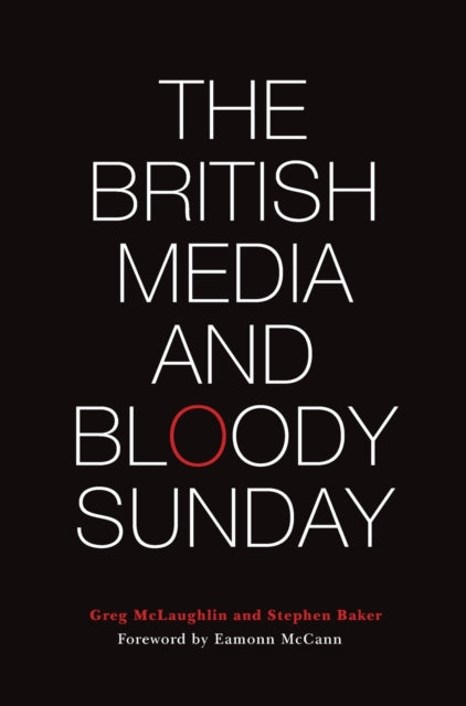 Book cover of: The British Media and Bloody Sunday