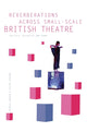 Book cover of: Reverberations across Small-Scale British Theatre