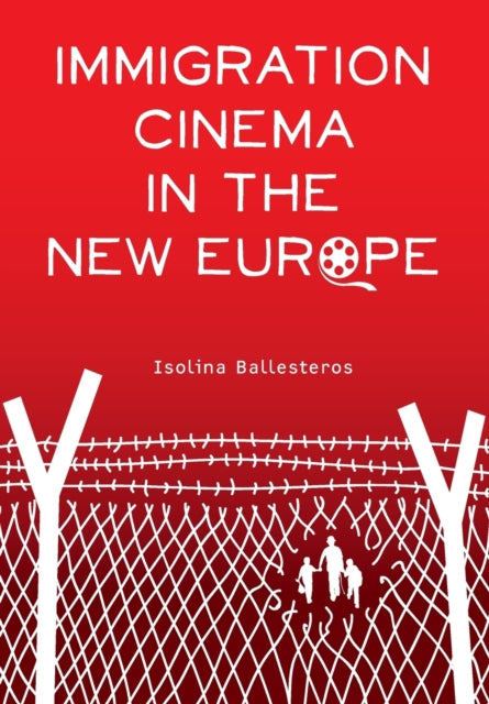 Book cover of: Immigration Cinema in the New Europe. By: Isolina Ballesteros