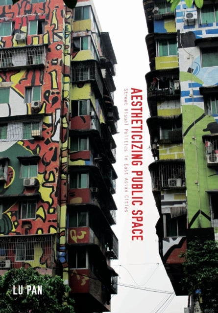 Book cover of: Aestheticizing Public Space. By: Lu Pan