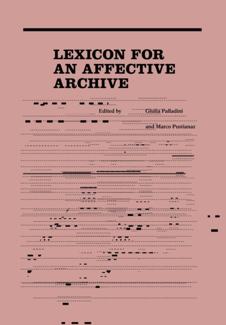 Book cover of: Lexicon for an Affective Archive. By: Giulia Palladini
