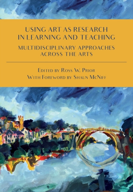 Book cover of: Using Art as Research in Learning and Teaching. By: Ross Prior