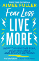 Book cover of: Fear Less Live More. By: Aimee Fuller