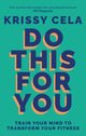 Do This for You, Train Your Mind To Transform Your Fitness 9781783255047 Krissy Cela