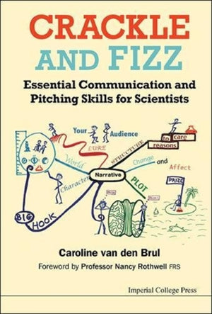 Crackle And Fizz: Essential Communication And Pitching Skills For Scientists