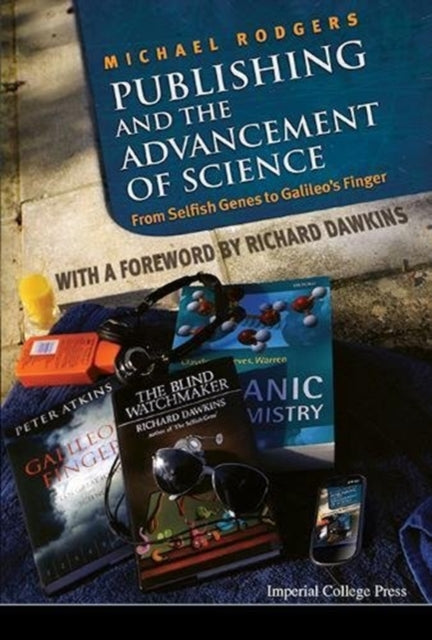 Book cover of: Publishing And The Advancement Of Science: From Selfish Genes To Galileo's Finger. By: Michael Rodgers