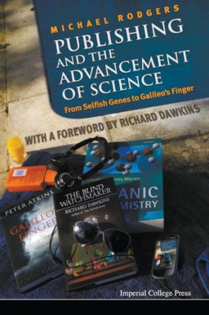 Book cover of: Publishing And The Advancement Of Science: From Selfish Genes To Galileo's Finger. By: Michael Rodgers