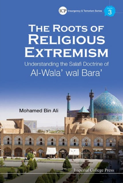 Book cover of: Roots Of Religious Extremism, The: Understanding The Salafi Doctrine Of Al-wala' Wal Bara'. By: Mohamed Bin Ali