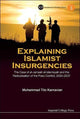 Book cover of: Explaining Islamist Insurgencies: The Case Of Al-jamaah Al-islamiyyah And The Radicalisation Of The Poso Conflict, 2000-2007. By: M. Tito Karnavian