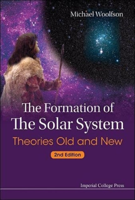 Book cover of: Formation Of The Solar System, The: Theories Old And New (2nd Edition). By: Michael M Woolfson
