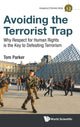 Book cover of: Avoiding The Terrorist Trap: Why Respect For Human Rights Is The Key To Defeating Terrorism. By: Tom Parker