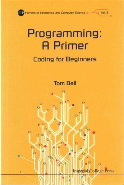 Book cover of: Programming: A Primer - Coding For Beginners. By: Bell, Tom (Electronic engineer)