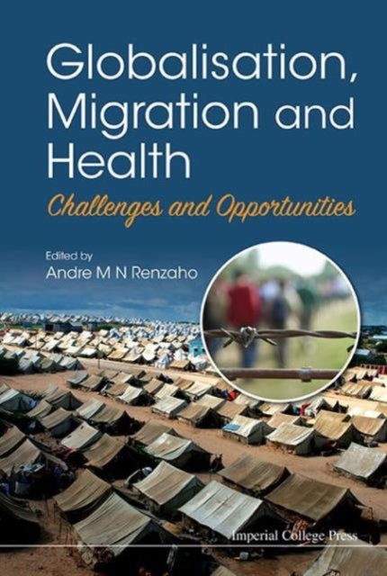 Book cover of: Globalisation, Migration And Health: Challenges And Opportunities. By: Andre M. N. Renzaho