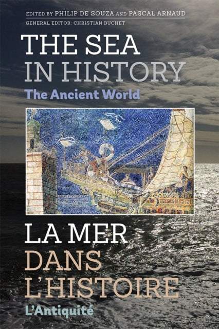 Book cover of: Sea in History - The Ancient World. By: Philip De Souza