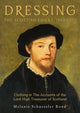 Book cover of: Dressing the Scottish Court, 1543-1553. By: Melanie Schuessler Bond