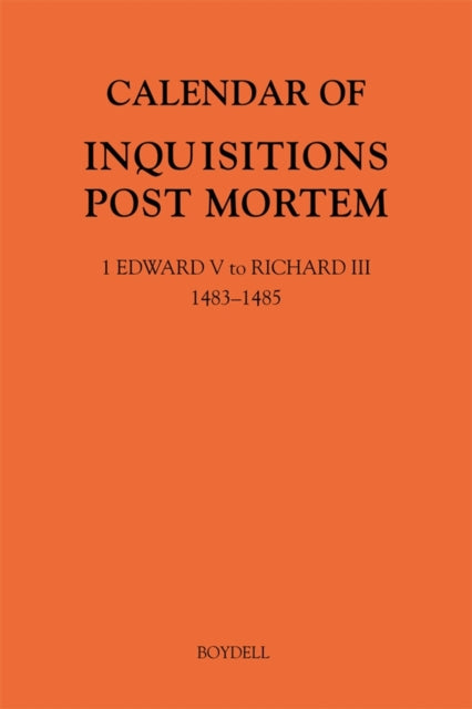 Book cover of: Calendar of Inquisitions Post Mortem and other Analogous Documents preserved in The National Archives XXXV: 1 Edward V to Richard III (1483-1485). By: Gordon McKelvie