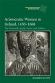 Book cover of: Aristocratic Women in Ireland, 1450-1660. By: Damien Duffy