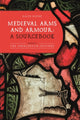 Book cover of: Medieval Arms and Armour: a Sourcebook. Volume I. By: Ralph Moffat