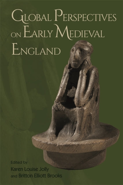Book cover of: Global Perspectives on Early Medieval England. By: Karen Louise Jolly