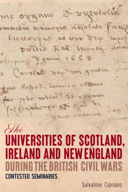 Book cover of: Universities of Scotland, Ireland, and New England during the British Civil Wars. By: Salvatore Cipriano