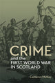 Book cover of: Crime and the First World War in Scotland. By: Cameron McKay