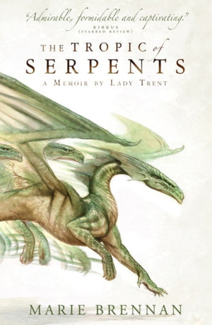 Tropic of Serpents, A Memoir by Lady Trent