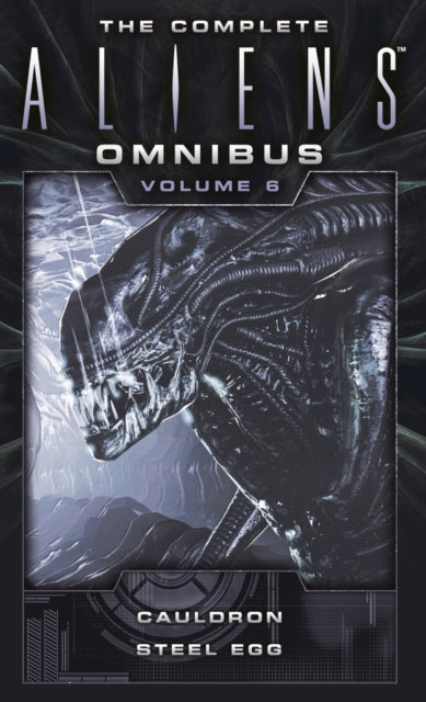 Book cover of: Complete Aliens Omnibus: Volume Six (Cauldron, Steel Egg). By: Diane Carey
